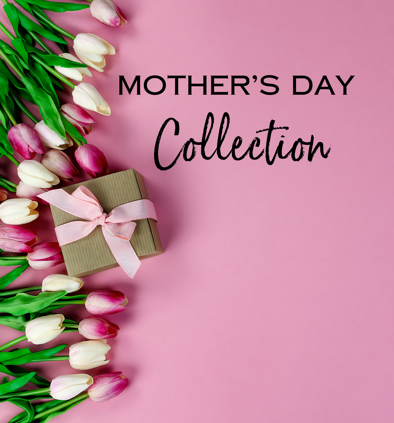 Mother's Day Collection