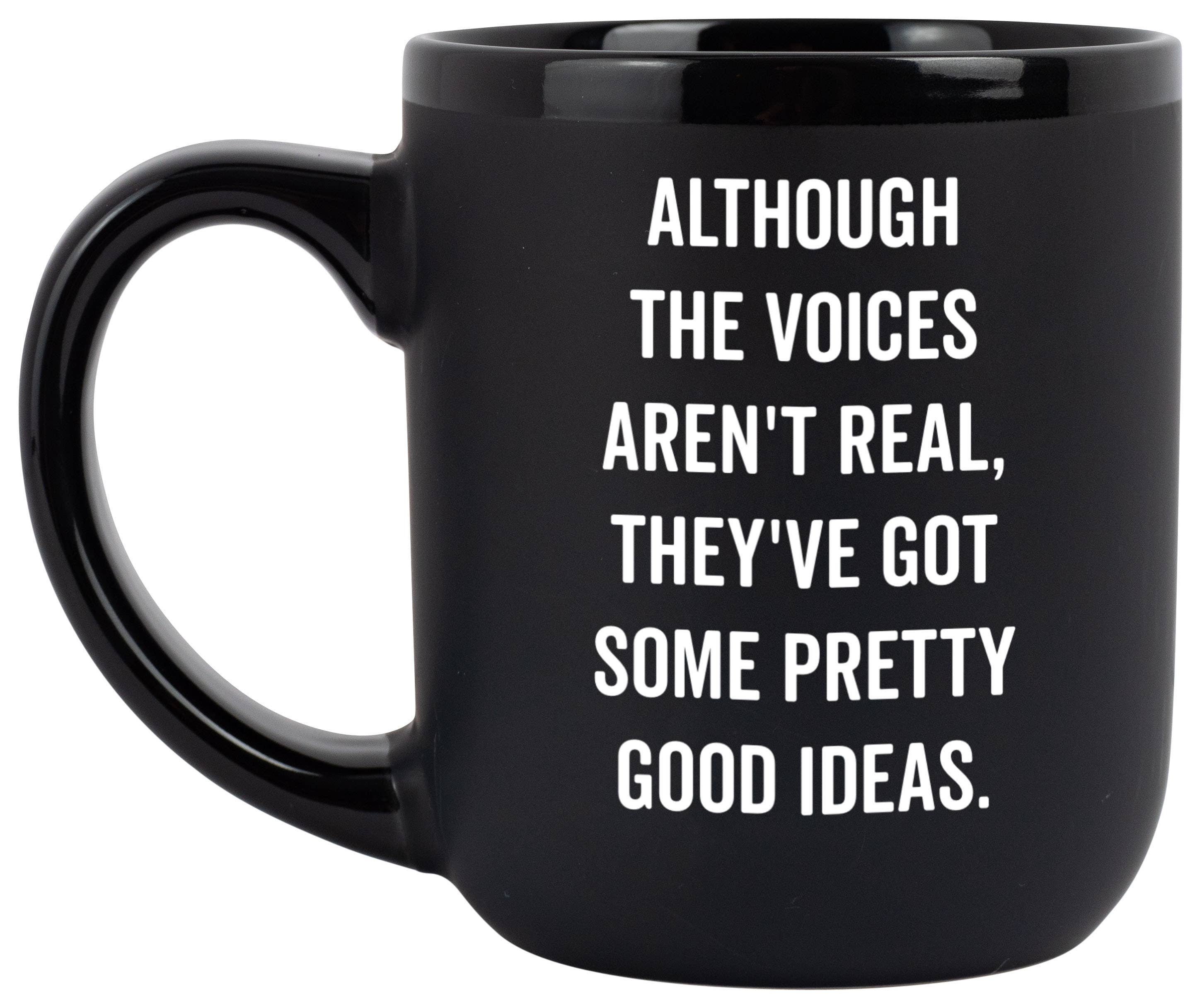 "Although The Voices Aren't Real" Coffee Mug