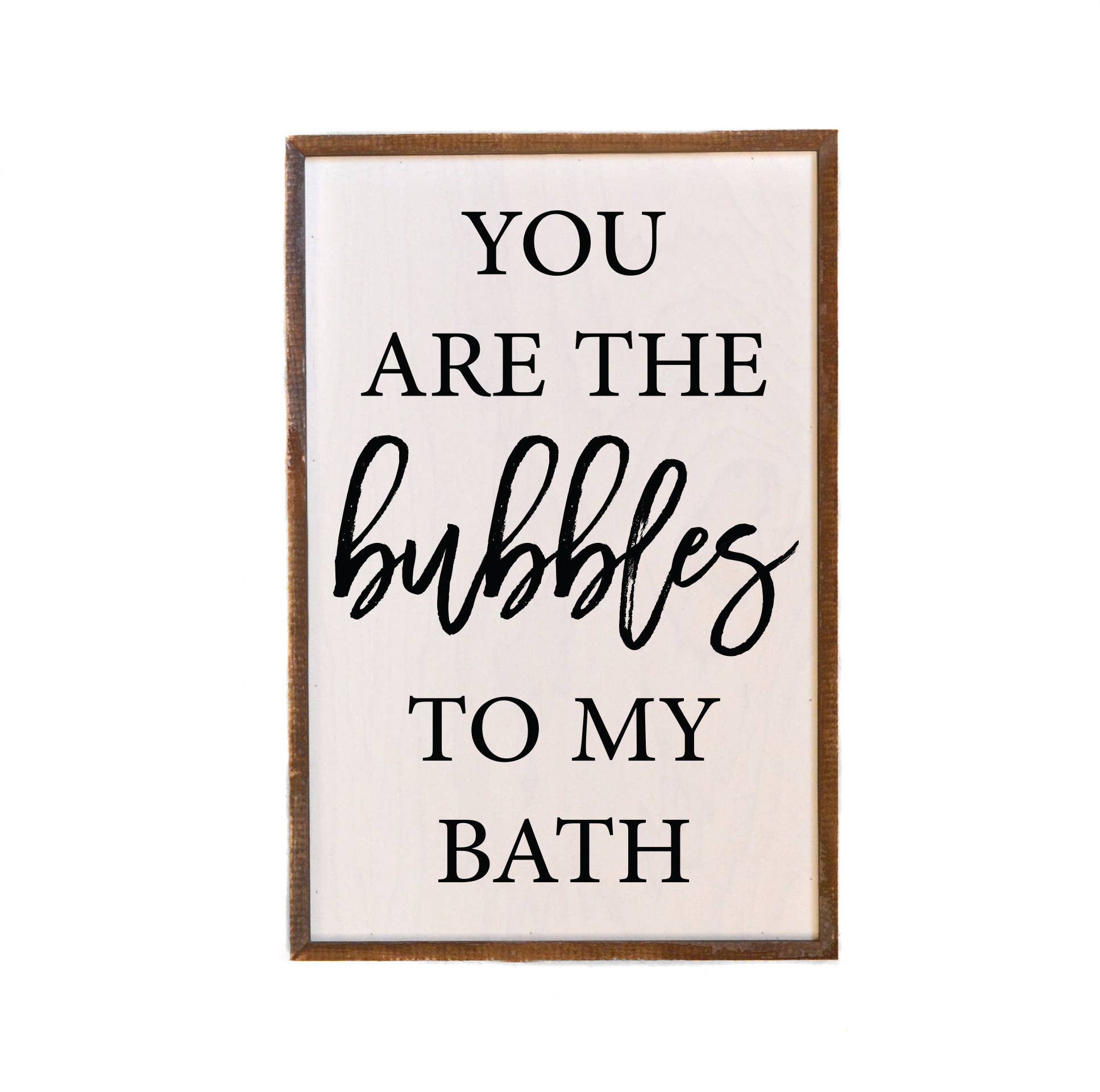 12x18 You Are The Bubbles To My Bath Bathroom Sign